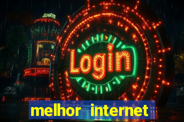 melhor internet para jogar online